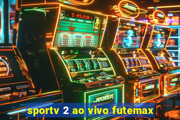 sportv 2 ao vivo futemax